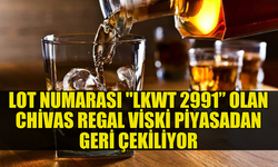 "LKWT 2991" LOT NUMARALI CHİVAS REGAL'I PİYASADAN TOPLANIYOR