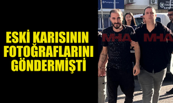 ESKİ KARISININ FOTOĞRAFINI GÖNDEREN ŞAHIS TEMİNATA BAĞLANDI