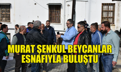 GİRNE BELEDİYE BAŞKANI ŞENKUL, BEYCANLAR ÇARŞI ESNAFININ SORUNLARINI DİNLEDİ