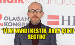 ALAS: “FİLM VARDI KESTİK, ADAY ÇIKTI SEÇTİK!”