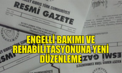 ENGELLİ BAKIMI VE REHABİLİTASYONU YASA TASARISI RESMİ GAZETE'DE