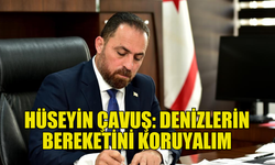 ÇAVUŞ: MAVİ GELECEĞİMİZ İÇİN EL ELE VERELİM