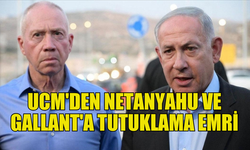 NETANYAHU VE GALLANT İÇİN UCM’YE TARAF ÜLKELERDE TUTUKLAMA TALEBİ