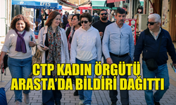 CTP KADIN ÖRGÜTÜ ARASTA’DA HALKLA BULUŞTU