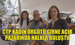 CTP KADIN ÖRGÜTÜ’NDEN PAZAR ZİYARETİ