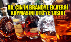 AB, ÇİN’İN BRANDY VERGİSİNİ DTÖ’YE TAŞIDI