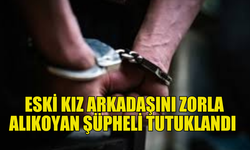 GİRNE'DE ESKİ KIZ ARKADAŞINI ZORLA ALIKOYAN ŞÜPHELİ TUTUKLANDI