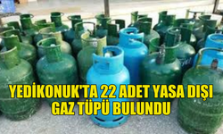 YEDİKONUK'TA 22 ADET İZİNSİZ GAZ TÜPÜ ELE GEÇİRİLDİ