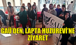 GAÜ, LAPTA HUZUREVİ’NE ZİYARETTE BULUNDU