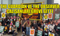 THE GUARDİAN VE THE OBSERVER ÇALIŞANLARI 48 SAATLİK GREVE GİTTİ