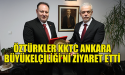 MECLİS BAŞKANI ÖZTÜRKLER KKTC ANKARA BÜYÜKELÇİLİĞİ’Nİ ZİYARET ETTİ