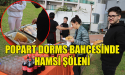 ÖĞRENCİLER, POPART DORMS’TA HAMSİ GÜNÜ’NDE BİR ARAYA GELDİ