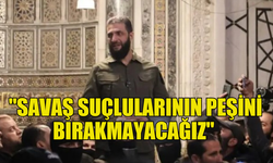 HTŞ LİDERİ CULANİ: "SAVAŞ SUÇLULARININ PEŞİNİ BIRAKMAYACAĞIZ"