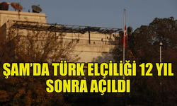 TÜRKİYE SURİYE'DEKİ BÜYÜKELÇİLİĞİNİ 12 YIL SONRA İLK KEZ YENİDEN AÇTI