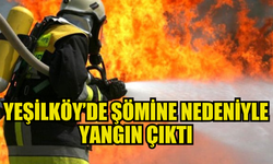 ŞÖMİNENİN TUTUŞMASI SONUCU YEŞİLKÖY’DE YANGIN