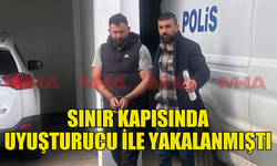 BEYARMUDU SINIR KAPISI'NDA UYUŞTURUCU İLE YAKALANAN ŞAHIS CEZAEVİNE GÖNDERİLDİ