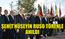 ŞEHİT HÜSEYİN RUSO DÜZENLENEN TÖRENLE ANILDI