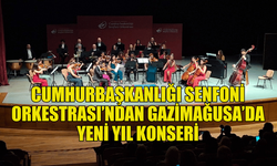 CUMHURBAŞKANLIĞI SENFONİ ORKESTRASI GAZİMAĞUSA’DA YENİ YIL KONSERİ DÜZENLEDİ