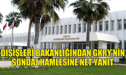 DIŞİŞLERİ BAKANLIĞINDAN GKRY’NİN SONDAJ FAALİYETLERİ DUYURUSUNA İLİŞKİN AÇIKLAMA