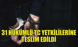 KKTC VE TÜRKİYE İŞ BİRLİĞİYLE 31 SUÇLU TESLİM EDİLDİ