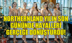 NORTHERNLAND YILIN SONUNDA BÜYÜK ÇEKİLİŞLE HAYALLERİ GERÇEĞE DÖNÜŞTÜRDÜ