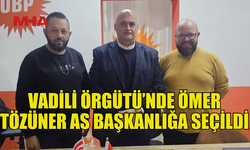 VADİLİ ÖRGÜTÜNDE AS BAŞKAN ÖMER TÖZÜNER OLDU