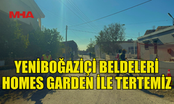 YBB BELDELERİ HOMES GARDEN İLE PIRIL PIRIL OLUYOR