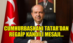 CUMHURBAŞKANI TATAR, REGAİP KANDİLİ’NDE KARDEŞLİK VE YARDIMLAŞMA ÇAĞRISI YAPTI