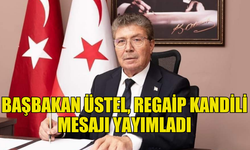 BAŞBAKAN ÜNAL ÜSTEL’DEN REGAİP KANDİLİ MESAJI