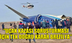 TOKAYEV: "UÇAK KAZASI SORUŞTURMASI İÇİN TEK DOĞRU KARAR BREZİLYA"