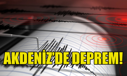 AKDENİZ'DE 4,5 BÜYÜKLÜĞÜNDE DEPREM