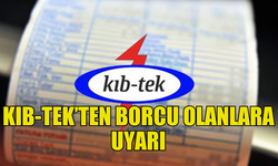 KIB-TEK UYARDI: "KURUMA 675 TL ÜZERİ BORCU OLANLARIN ELEKTRİĞİ YARIN KESİLECEK"