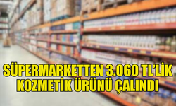 DEMİRHAN’DA SÜPERMARKETTEN 3.060 TL’LİK KOZMETİK ÜRÜN ÇALINDI