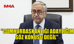 AKINCI: "CUMHURBAŞKANLIĞI ADAYLIĞIM SÖZ KONUSU DEĞİL"