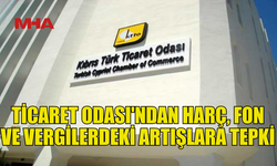 TİCARET ODASI HARÇ, FON VE VERGİLERDEKİ ARTIŞLARA TEPKİ GÖSTERDİ