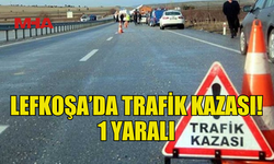 LEFKOŞA’DAKİ TRAFİK KAZASINDA 1 KİŞİ YARALANDI