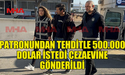 PATRONUNU TEHDİT EDEN ÇALIŞAN CEZAEVİNE GÖNDERİLDİ