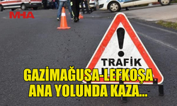 GAZİMAĞUSA-LEFKOŞA ANA YOLUNDA KAZA… BİR YARALI