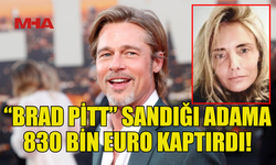 53 YAŞINDAKİ KADIN “BRAD PİTT” SANDIĞI KİŞİYE 830 BİN EURO KAPTIRDI!