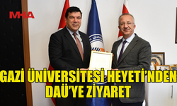 GAZİ ÜNİVERSİTESİ HEYETİ DAÜ’YÜ ZİYARET ETTİ