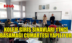 KOLEJE GİRİŞ SINAVLARI 1’İNCİ ETAP CUMARTESİ YAPILIYOR