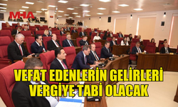 VEFAT EDENLERİN BEYAN EDİLMEYEN GELİRLERİ VERGİLENDİRİLECEK