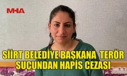 SİİRT BELEDİYE BAŞKANI ALAĞAŞ'A 6 YIL 3 AY HAPİS CEZASI