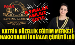 KATRİN GÜZELLİK EĞİTİM MERKEZİ’NE ATILAN İFTİRALAR ÇÜRÜTÜLDÜ