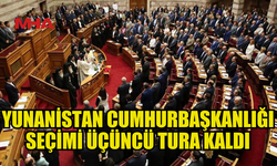 YUNANİSTAN'DA CUMHURBAŞKANLIĞI SEÇİMİ SONUÇSUZ KALDI