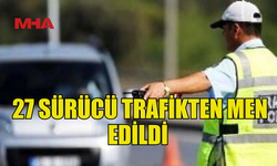 TRAFİK DENETİMLERİNDE 311 SÜRÜCÜ RAPOR EDİLDİ