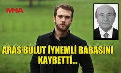 OYUNCU ARAS BULUT İYNEMLİ BABASINI KAYBETTİ...