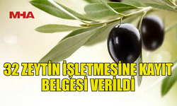 32 ZEYTİN VE ZEYTİN ÜRÜNÜ İŞLETMESİNE KAYIT BELGESİ VERİLDİ