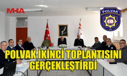 POLVAK İKİNCİ TOPLANTISI YAPILDI