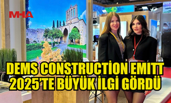 DEMS CONSTRUCTİON 28. EMITT FUARI'NDA YATIRIMLARINI TANITTI